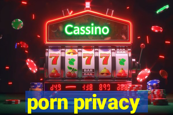 porn privacy